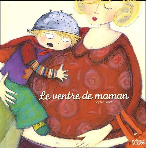Livrenpoche : Le ventre de maman - Sophie Lebot - Livre