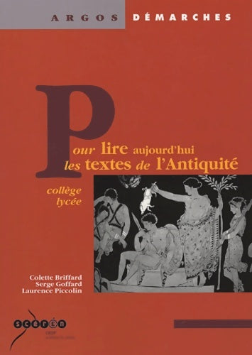 Livrenpoche : Pour lire aujourd'hui les textes de l'antiquité : Collège et lycée - Colette Briffard - Livre
