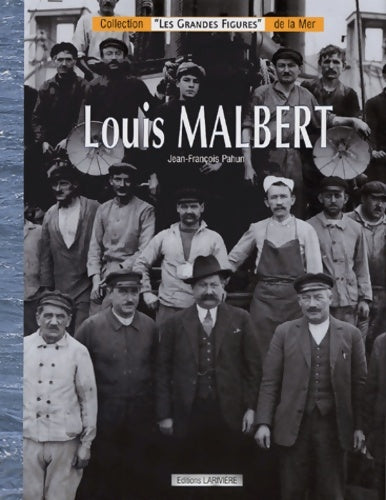 Livrenpoche : Le commandant malbert : Père du remorquage en haute mer - Jean-François Pahun - Livre