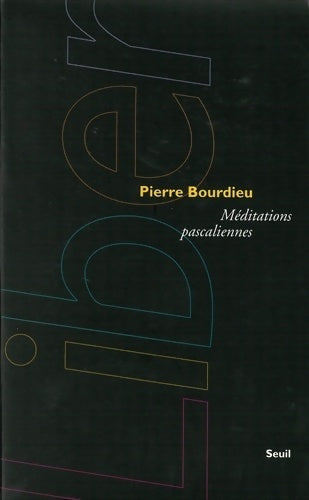 Livrenpoche : Méditations pascaliennes : éléments pour une philosophie négative - Pierre Bourdieu - Livre