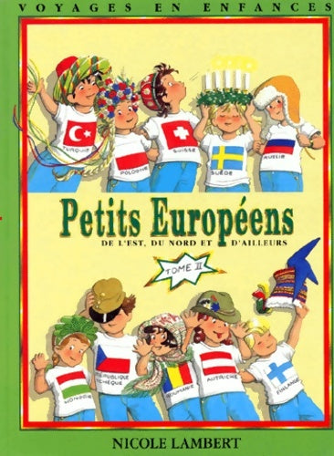 Livrenpoche : Petits européens Tome II : l'Europe du nord de l'est et d'ailleurs - Nicole Lambert - Livre