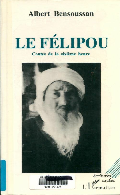 Livrenpoche : Le félipou. Contes de la sixième heure - Albert Bensoussan - Livre