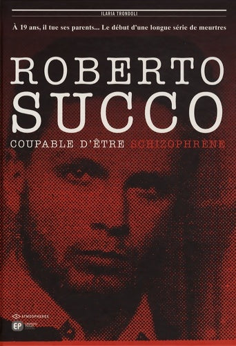 Livrenpoche : Roberto Succo : Coupable d'être schizophrène - Ilaria Trondoli - Livre