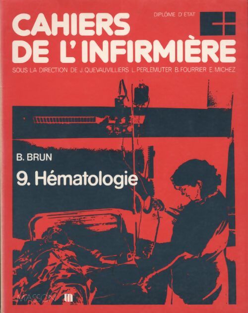 Livrenpoche : Cahiers de l'infirmières Tome IX : Hématologie - Jacques Quevauvilliers - Livre