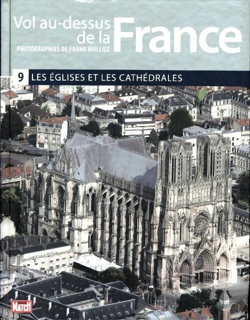 Livrenpoche : Vol au dessus de la France Tome IX : Les églises et les cathédrales - Catherine Makarius - Livre