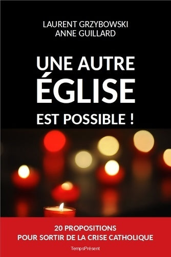 Livrenpoche : Une autre Eglise est possible ! Vingt propositions pour sortir de la crise catholique - Laurent Grzybowski - Livre