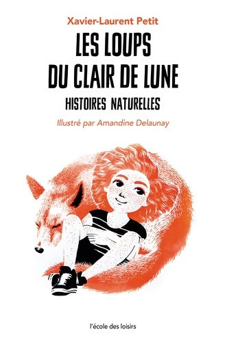 Livrenpoche : Les loups du clair de lune : Histoires naturelles - Xavier-Laurent Petit - Livre