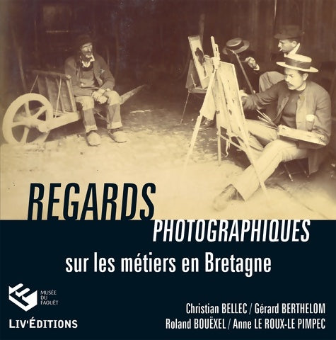 Livrenpoche : Regards photographiques sur les métiers en Bretagne - Christian Bellec - Livre