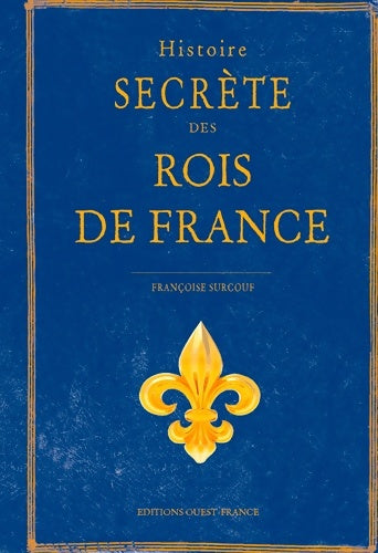 Livrenpoche : Histoire secrète des rois de France - Françoise Surcouf - Livre