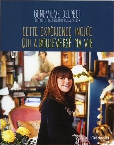 Livrenpoche : Cette expérience inouïe qui a bouleversé ma vie - Geneviève Delpech - Livre