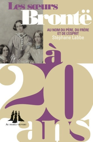 Livrenpoche : Les soeurs brontë à 20 ans - Stéphane Labbe - Livre