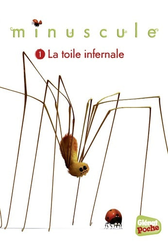 Livrenpoche : Minuscule - poche Tome I : La toile infernale - Emmanuelle Kecir Lepetit - Livre