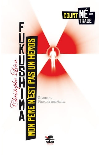 Livrenpoche : Mon père n'est pas un héros - fukushima - Leon Christophe - Livre