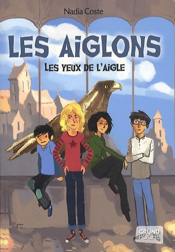 Livrenpoche : Les aiglons ? roman fantastique jeunesse ? À partir de 9 ans - Nadia Coste - Livre