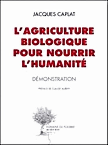 Livrenpoche : L'agriculture biologique pour nourrir l'humanité : Démonstration - Jacques Caplat - Livre