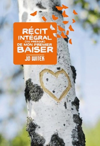 Livrenpoche : Récit intégral (ou presque) de mon premier baiser - Jo Witek - Livre