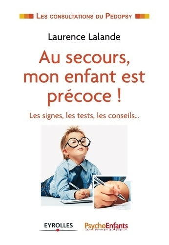 Livrenpoche : Au secours mon enfant est précoce : Les signes les tests les conseils - Laurence Lalande - Livre