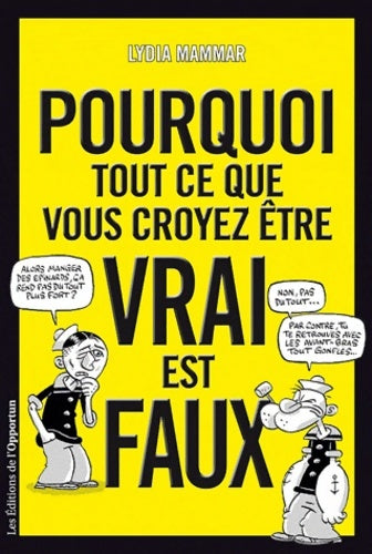 Livrenpoche : Pourquoi tout ce que vous croyez être vrai est faux - Lydia Mammar - Livre