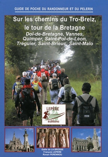 Livrenpoche : Sur les chemins du tro-breiz le tour de la Bretagne : Dol-de-bretagne vannes Quimper saint-pol-de-léon tréguier saint-brieuc Saint-Malo - François Lepère - Livre
