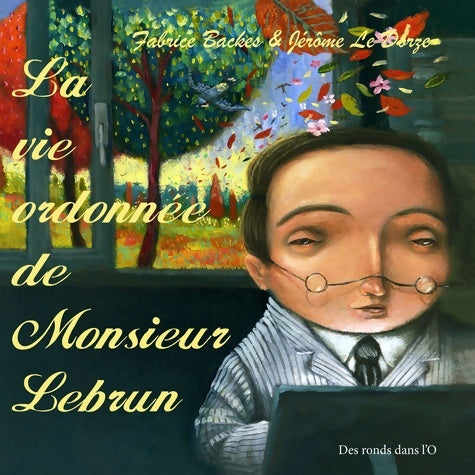 Livrenpoche : La vie ordonnée de monsieur lebrun - Backes-f+le Dorze-j - Livre