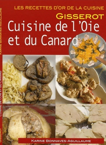 Livrenpoche : Cuisine de l'oie et du canard - recettes d'or - Karine Bonnaves-Aguillaume - Livre