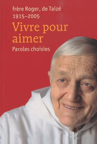 Livrenpoche : Vivre pour aimer : Paroles choisies - Frère Roger - Livre