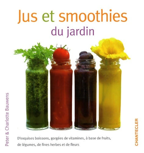 Livrenpoche : Jus et smoothies du jardin - Charlotte Bauwens - Livre