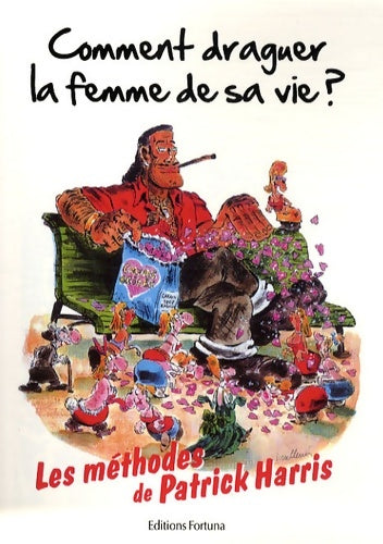 Livrenpoche : Comment draguer la femme de sa vie ? - Patrick Harris - Livre