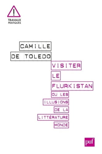Livrenpoche : Visiter le flurkistan ou les illusions de la littérature monde - Camille De Toledo - Livre