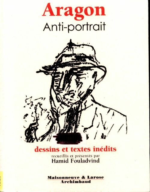Livrenpoche : Aragon : Anti-portrait - Louis Aragon - Livre