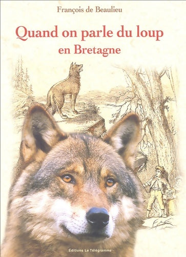 Livrenpoche : Quand on parle du loup en Bretagne - François De Beaulieu - Livre
