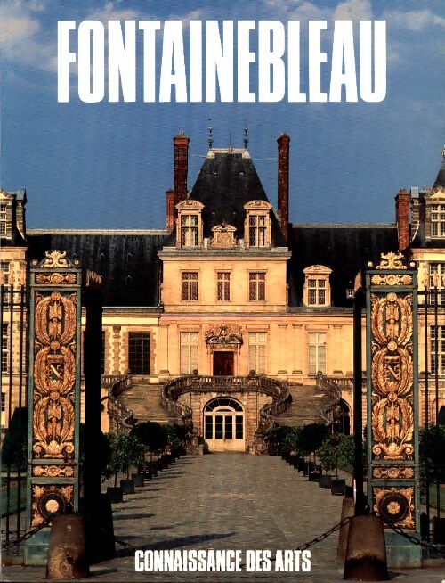 Connaissance des arts Hors-Série : Fontainebleau - Collectif -  Connaissance des arts hors-série - Livre