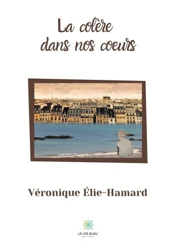 Livrenpoche : La colère dans nos coeurs - Véronique Élie-Hamard - Livre