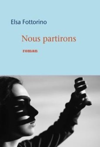 Livrenpoche : Nous partirons - Elsa Fottorino - Livre