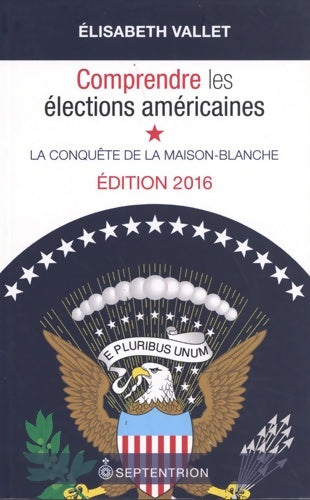 Livrenpoche : Comprendre les élections américaines : La conquête de la maison-blanche - Elisabeth Vallet - Livre