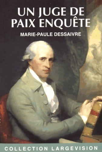 Livrenpoche : Un juge de paix enquête : An VI de la république - Marie-Paule Dessaivre - Livre