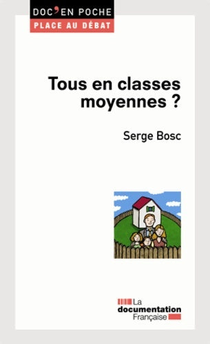 Livrenpoche : Tous en classes moyennes ? - Bosc Serge - Livre