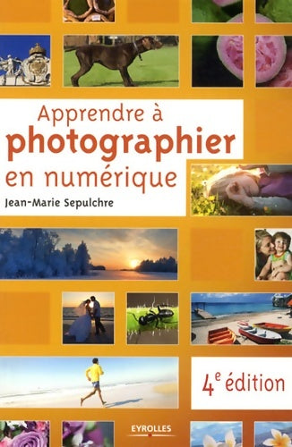 Livrenpoche : Apprendre à photographier en numérique - Jean-Marie Sepulchre - Livre