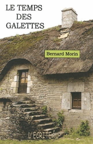 Livrenpoche : Le temps des galettes - Bernard Morin - Livre