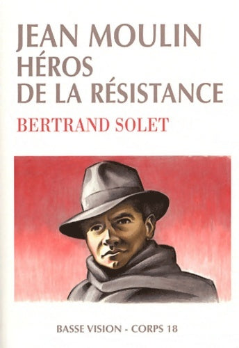 Livrenpoche : Jean moulin héros de la résistance - Bertrand Solet - Livre