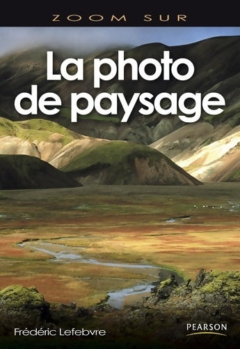 Livrenpoche : La photo de paysage - Frédéric Lefebvre - Livre