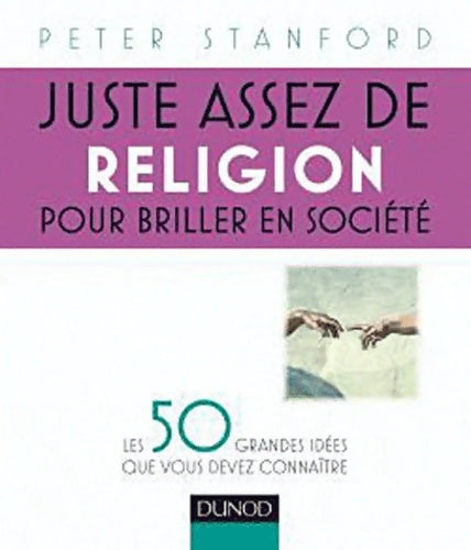 Livrenpoche : Juste assez de religion pour briller en société - les 50 grandes idées que vous devez connaître : Les 50 grandes idées que vous devez connaître - Peter Stanford - Livre