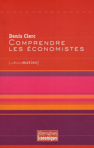 Livrenpoche : Comprendre les économistes (1) - Denis Clerc - Livre