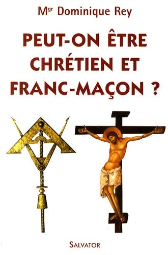 Livrenpoche : Peut-on être chrétien et franc-maçon ? - Dominique Rey - Livre