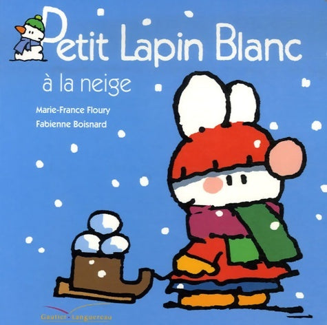 Livrenpoche : Petit lapin blanc à la neige - Fabienne Boisnard - Livre