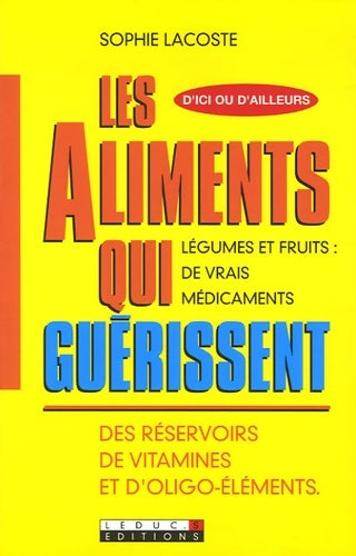 Livrenpoche : Les aliments qui guérissent : Des réservoirs de vitamines et d'oligo-éléments - Sophie Lacoste - Livre