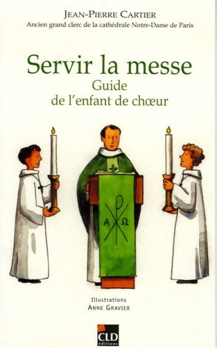 Livrenpoche : Servir la messe guide de l'enfant de coeur - Jean-Pierre Cartier - Livre