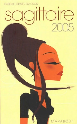 Livrenpoche : Sagittaire 2005 - Isabelle Teissier du Cros - Livre