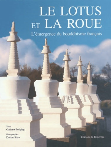 Livrenpoche : Le lotus et la roue : L'emergence du bouddhisme français - Corinne Butigieg - Livre
