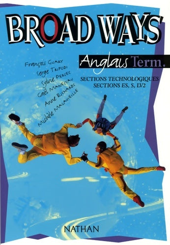 Livrenpoche : Broad ways : Anglais terminale sections technologiques - François Guary - Livre